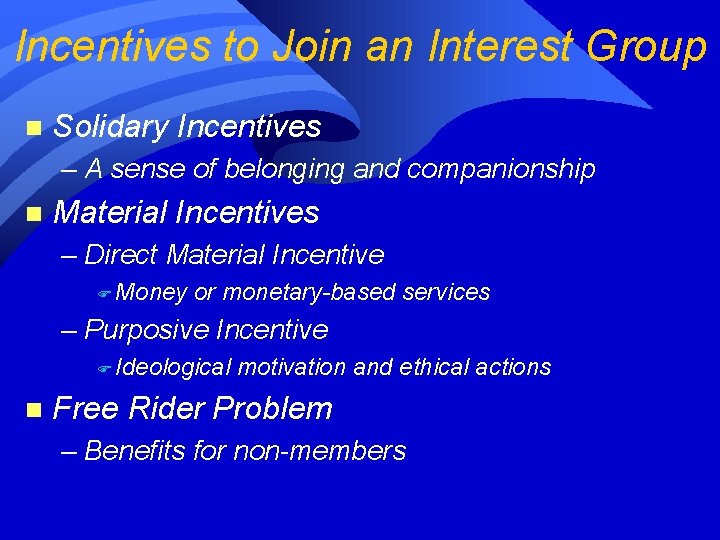 Incentives to Join an Interest Group n Solidary Incentives – A sense of belonging