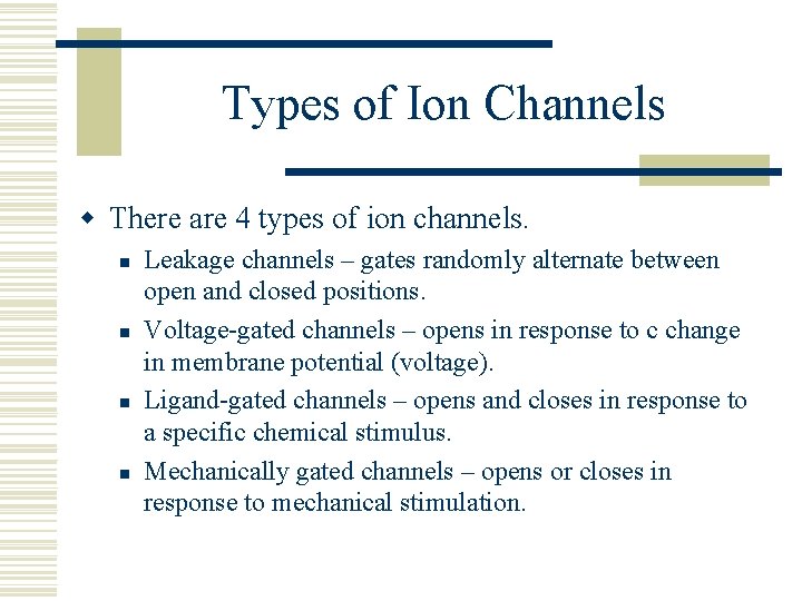 Types of Ion Channels w There are 4 types of ion channels. n n