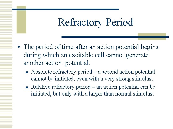 Refractory Period w The period of time after an action potential begins during which