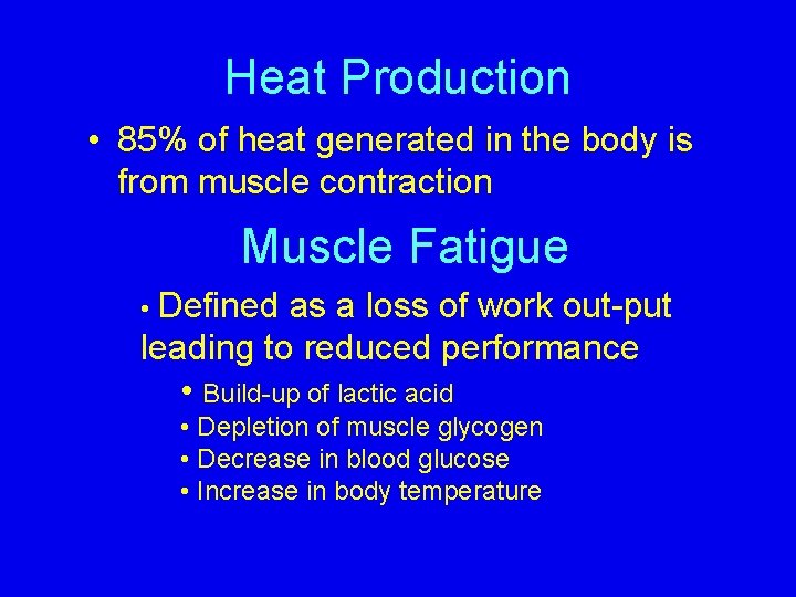 Heat Production • 85% of heat generated in the body is from muscle contraction