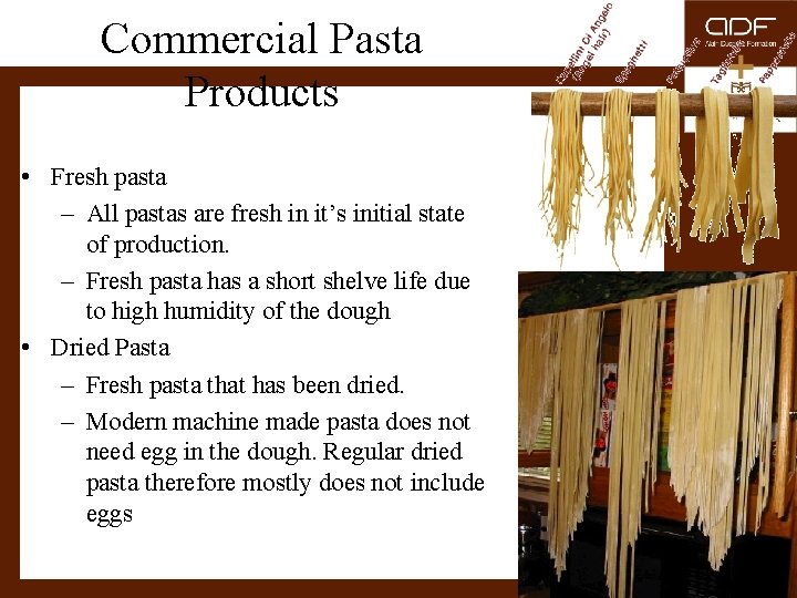Commercial Pasta Products • Fresh pasta – All pastas are fresh in it’s initial