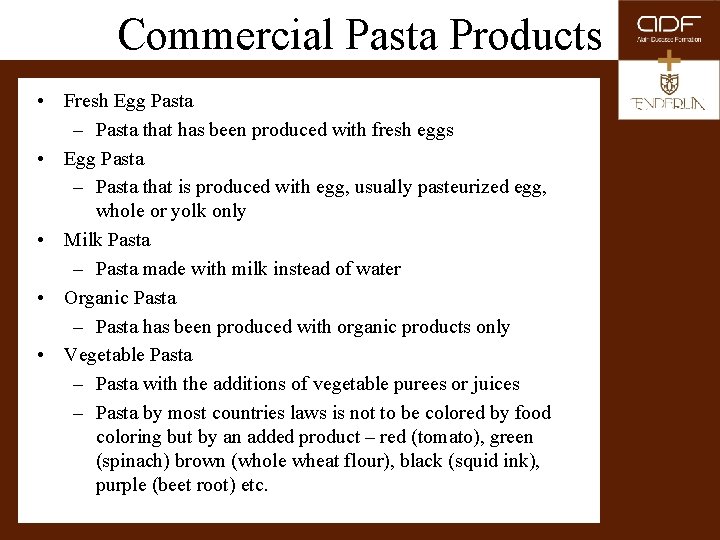 Commercial Pasta Products • Fresh Egg Pasta – Pasta that has been produced with