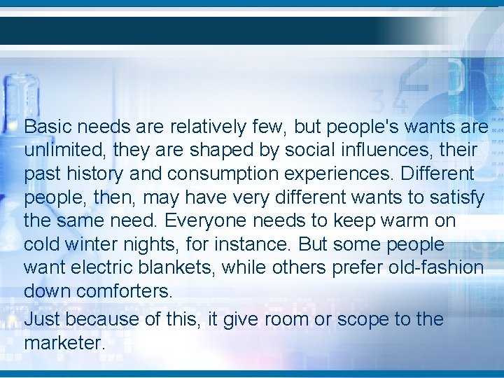 Basic needs are relatively few, but people's wants are unlimited, they are shaped by Basic needs are relatively few, but people's wants are unlimited, they are shaped by