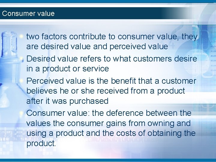 Consumer value two factors contribute to consumer value, they are desired value and perceived Consumer value two factors contribute to consumer value, they are desired value and perceived