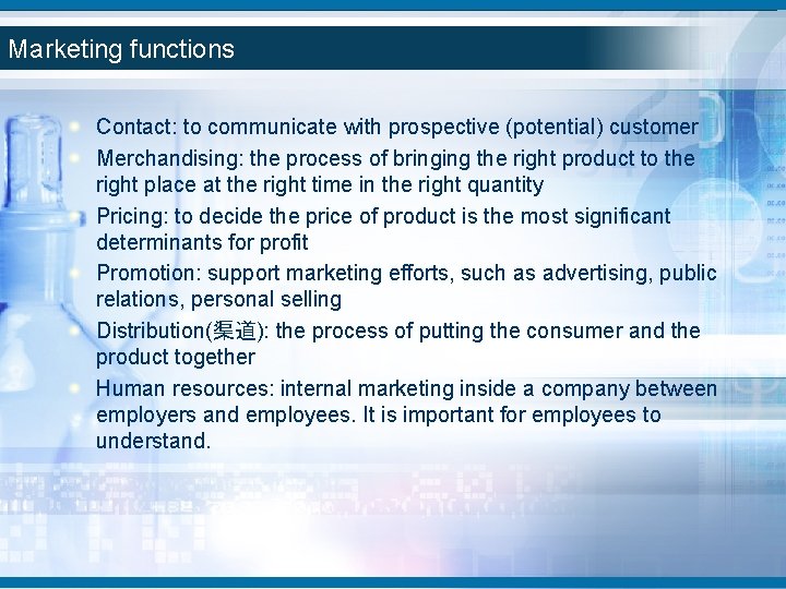 Marketing functions Contact: to communicate with prospective (potential) customer Merchandising: the process of bringing Marketing functions Contact: to communicate with prospective (potential) customer Merchandising: the process of bringing