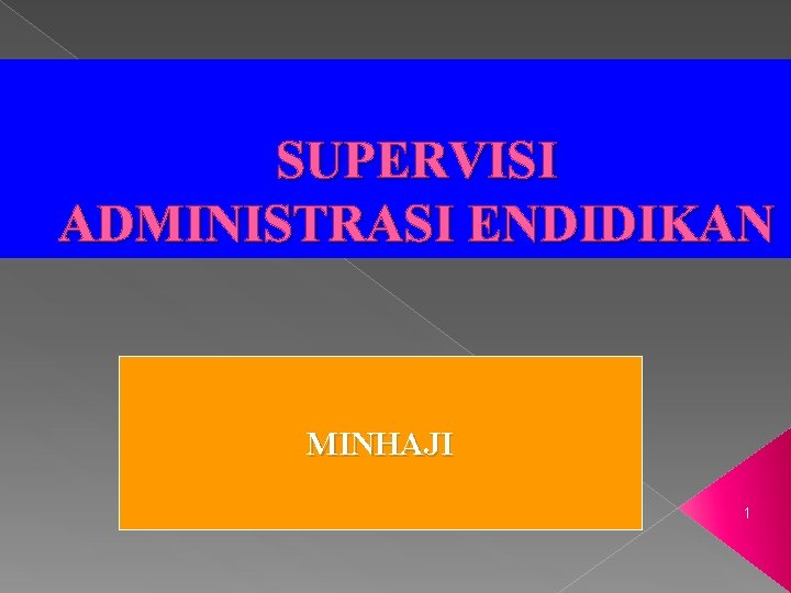 SUPERVISI ADMINISTRASI ENDIDIKAN MINHAJI 1 