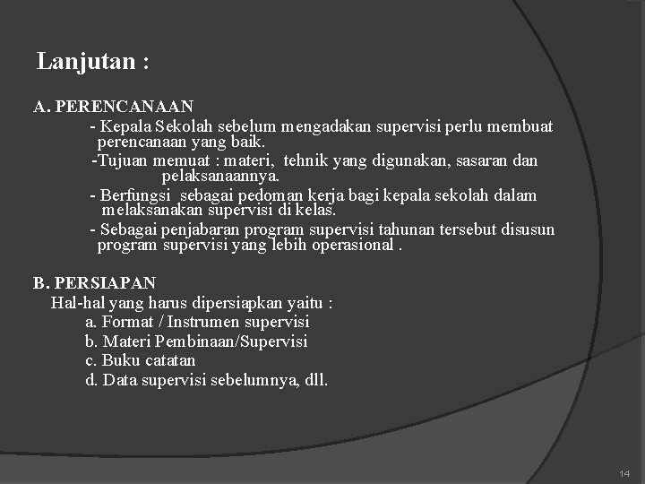 Lanjutan : A. PERENCANAAN - Kepala Sekolah sebelum mengadakan supervisi perlu membuat perencanaan yang