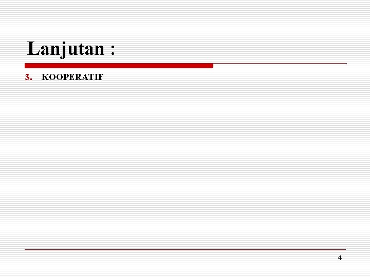 Lanjutan : 3. KOOPERATIF 4 