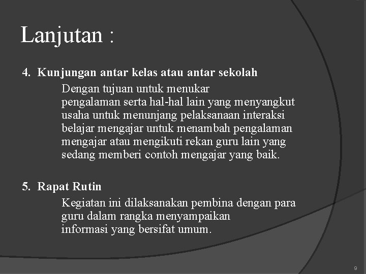 Lanjutan : 4. Kunjungan antar kelas atau antar sekolah Dengan tujuan untuk menukar pengalaman