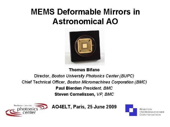 MEMS Deformable Mirrors in Astronomical AO Thomas Bifano Director, Boston University Photonics Center (BUPC)