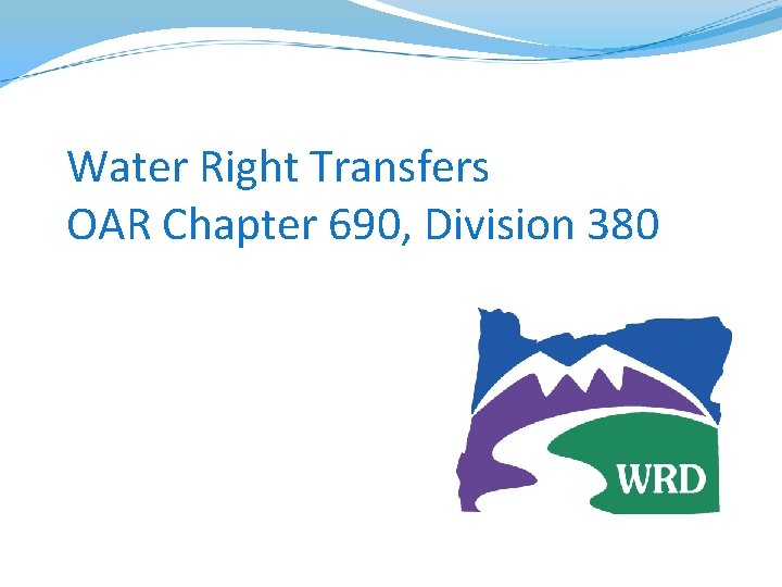 Water Right Transfers OAR Chapter 690, Division 380 