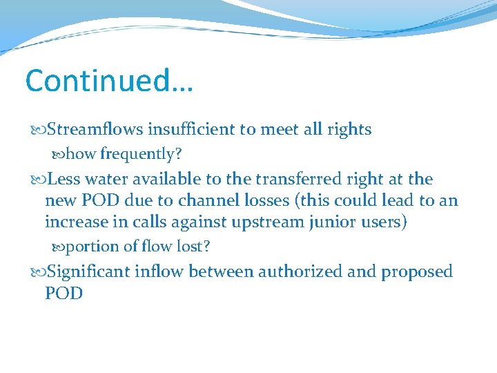 Continued… Streamflows insufficient to meet all rights how frequently? Less water available to the