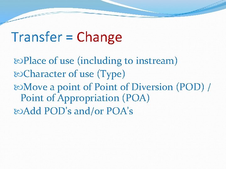 Transfer = Change Place of use (including to instream) Character of use (Type) Move