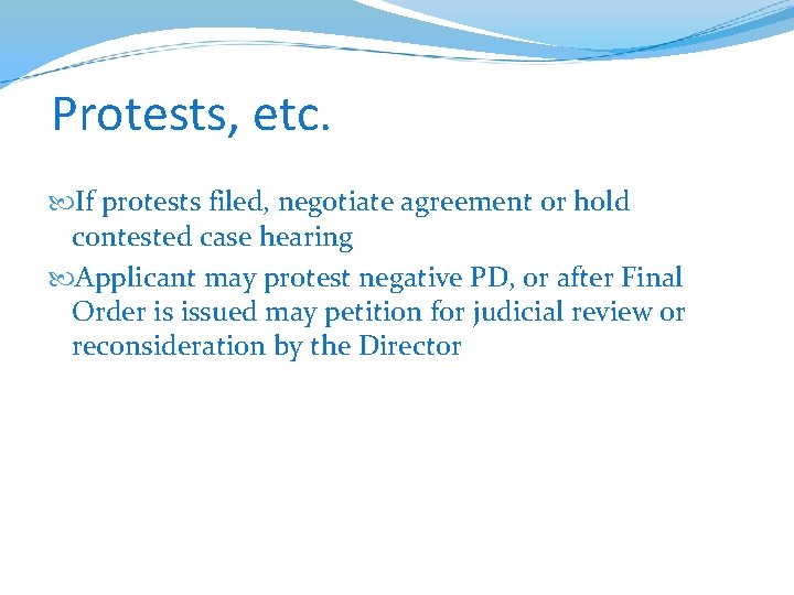 Protests, etc. If protests filed, negotiate agreement or hold contested case hearing Applicant may