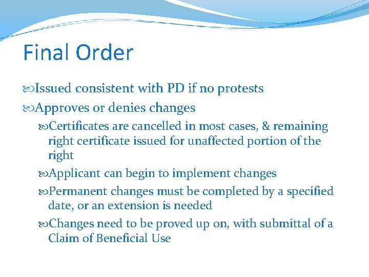 Final Order Issued consistent with PD if no protests Approves or denies changes Certificates