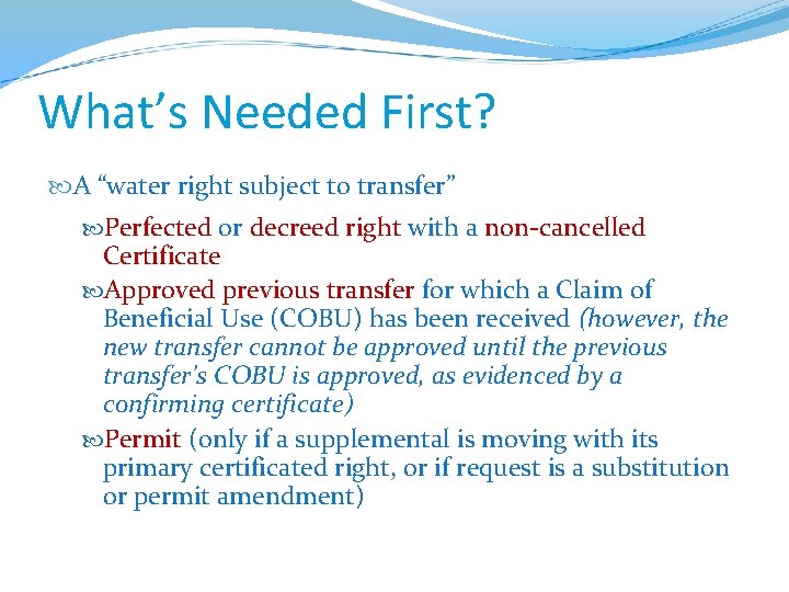 What’s Needed First? A “water right subject to transfer” Perfected or decreed right with