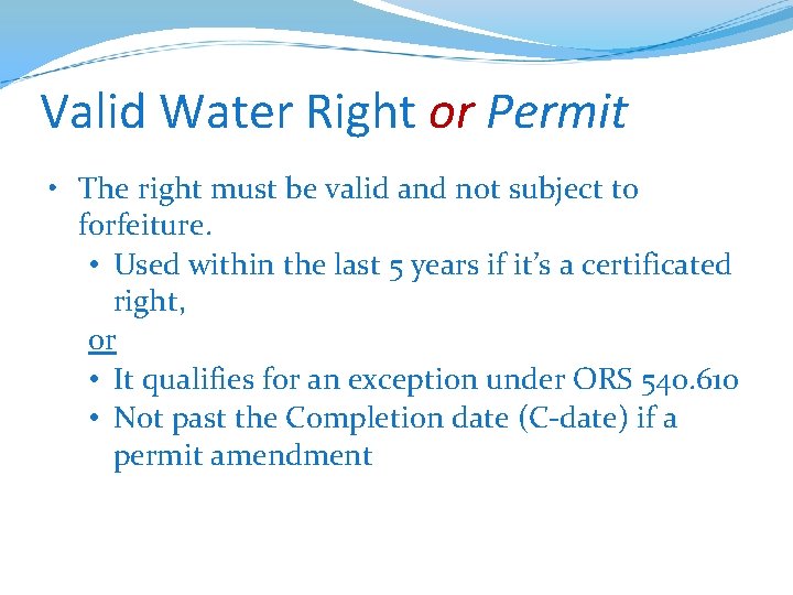 Valid Water Right or Permit • The right must be valid and not subject