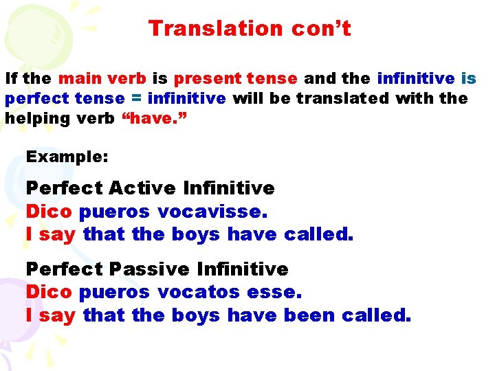 Translation con’t If the main verb is present tense and the infinitive is perfect