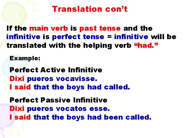 Translation con’t If the main verb is past tense and the infinitive is perfect