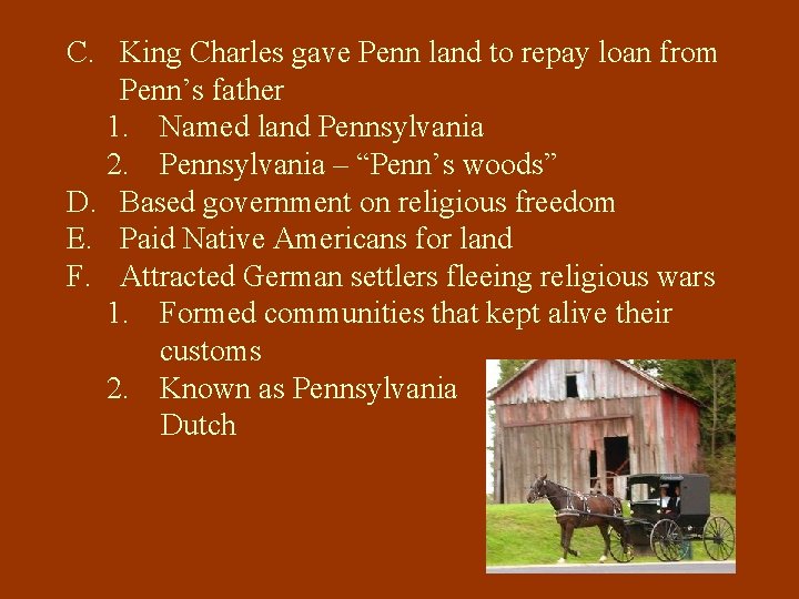 C. King Charles gave Penn land to repay loan from Penn’s father 1. Named