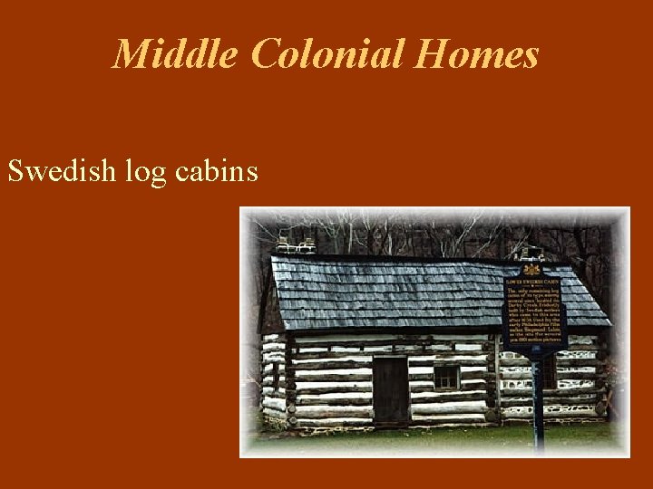 Middle Colonial Homes Swedish log cabins 