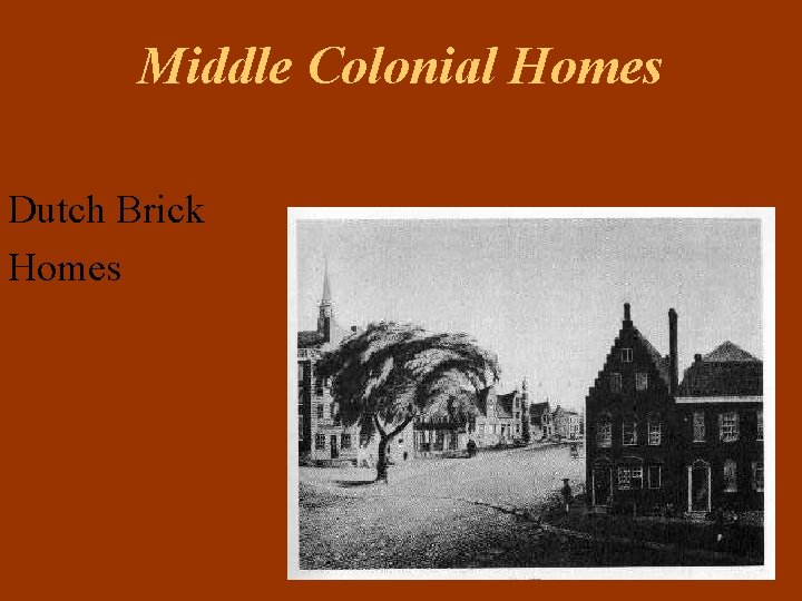 Middle Colonial Homes Dutch Brick Homes 