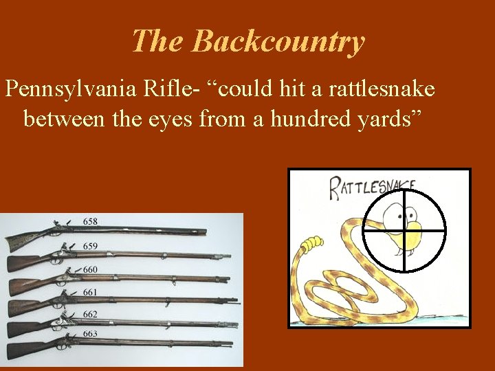 The Backcountry Pennsylvania Rifle- “could hit a rattlesnake between the eyes from a hundred