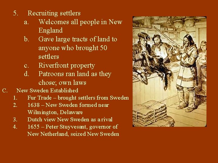 5. C. Recruiting settlers a. Welcomes all people in New England b. Gave large