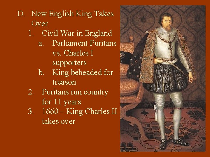 D. New English King Takes Over 1. Civil War in England a. Parliament Puritans