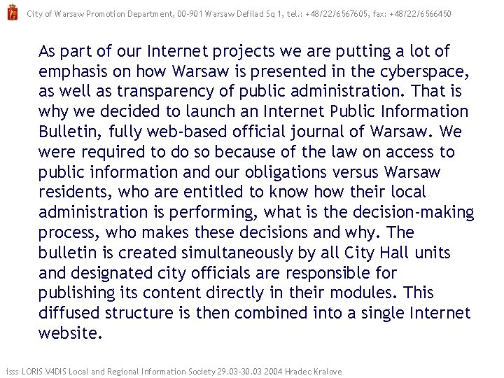 City of Warsaw Promotion Department, 00 -901 Warsaw Defilad Sq 1, tel. : +48/22/6567605,