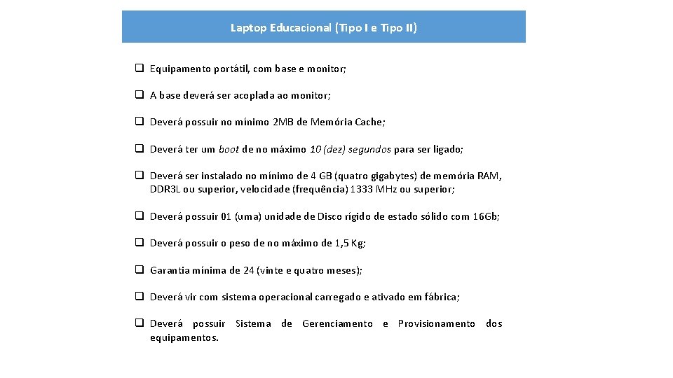 Laptop Educacional (Tipo I e Tipo II) q Equipamento portátil, com base e monitor;