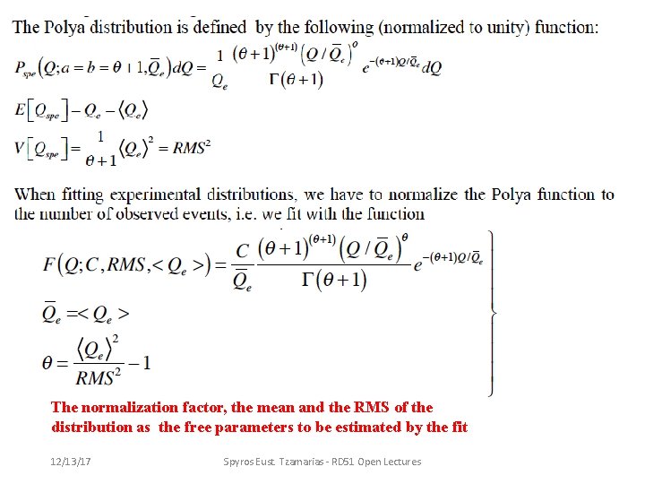 The normalization factor, the mean and the RMS of the distribution as the free