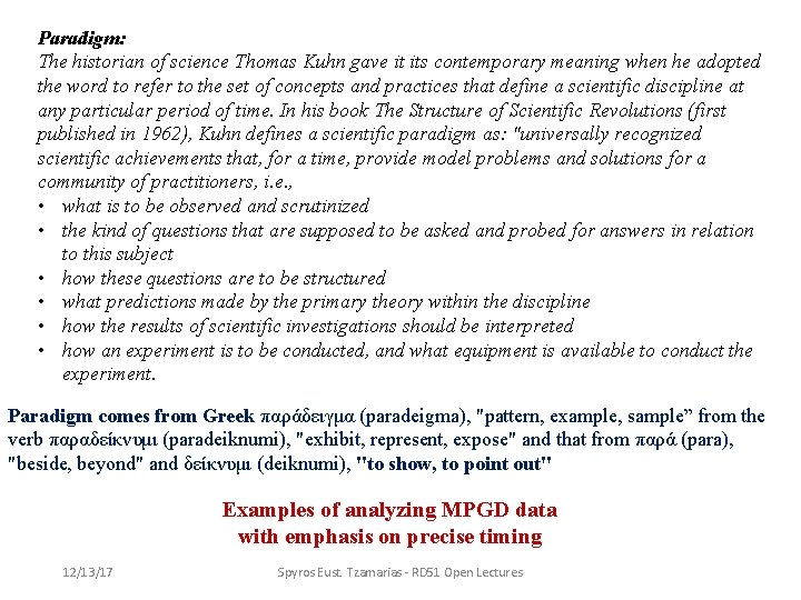 Paradigm: The historian of science Thomas Kuhn gave it its contemporary meaning when he