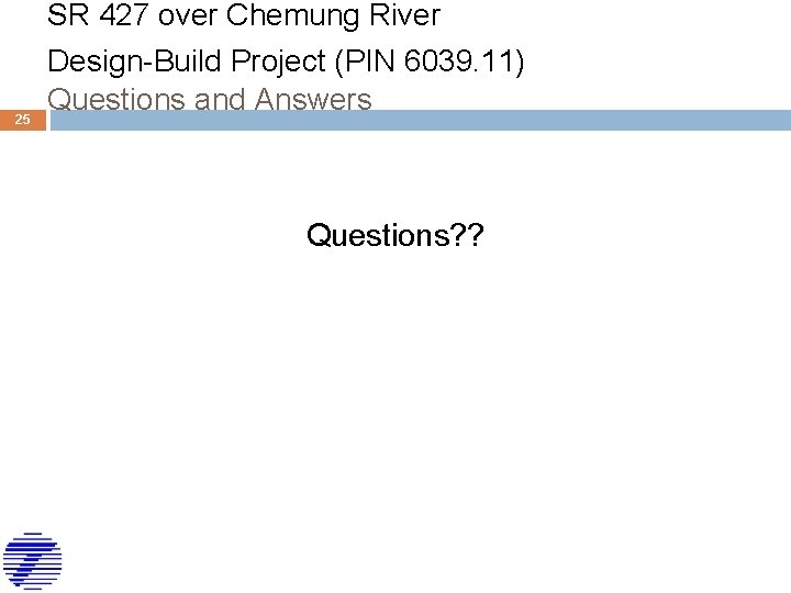 25 SR 427 over Chemung River Design-Build Project (PIN 6039. 11) Questions and Answers