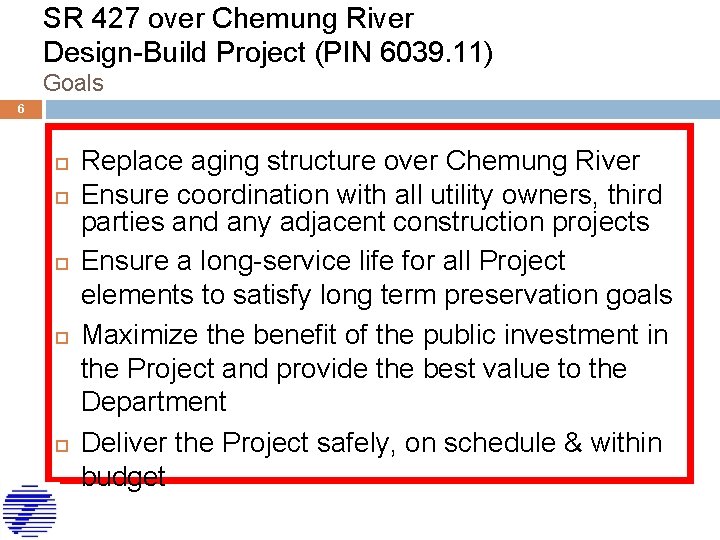 SR 427 over Chemung River Design-Build Project (PIN 6039. 11) Goals 6 Replace aging