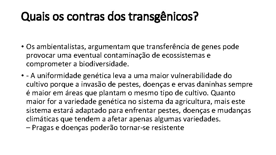 Quais os contras dos transgênicos? • Os ambientalistas, argumentam que transferência de genes pode