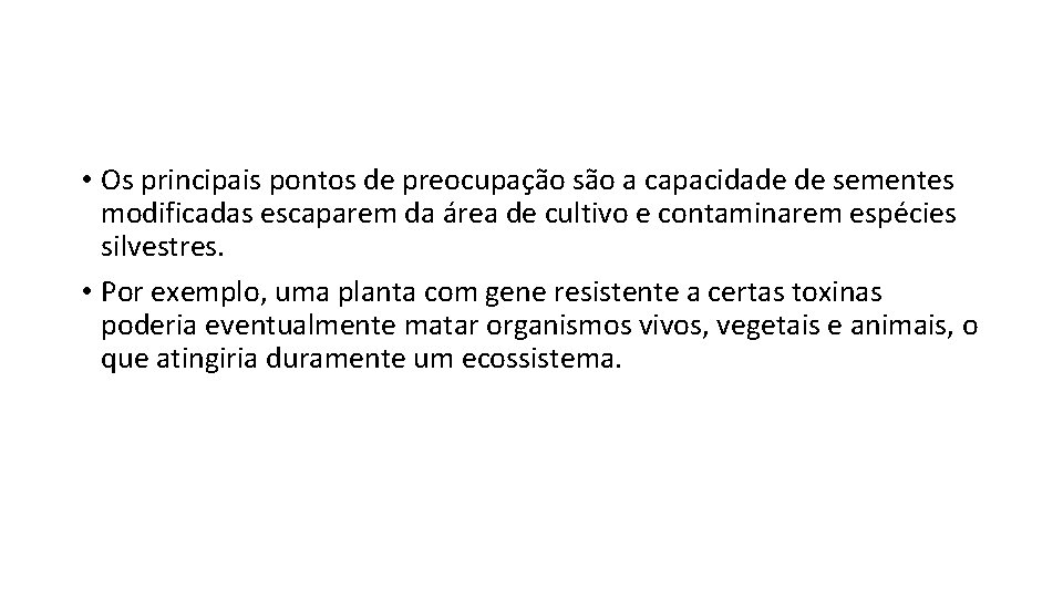  • Os principais pontos de preocupação são a capacidade de sementes modificadas escaparem