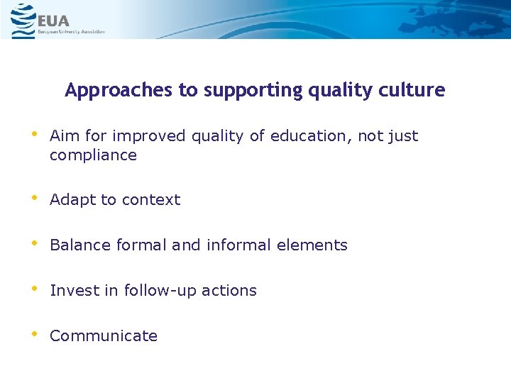 Approaches to supporting quality culture • Aim for improved quality of education, not just