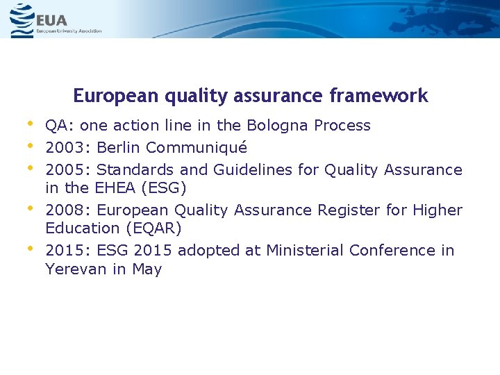 European quality assurance framework • • • QA: one action line in the Bologna