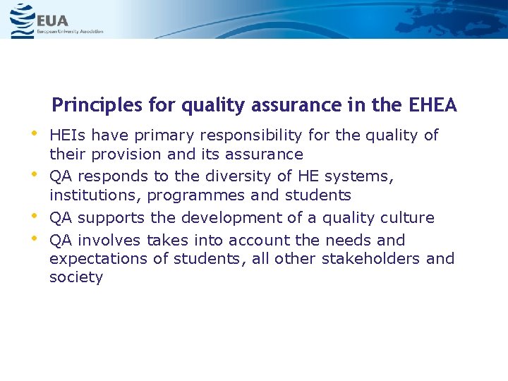 Principles for quality assurance in the EHEA • • HEIs have primary responsibility for