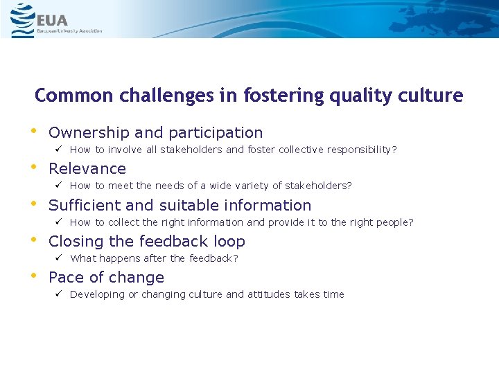 Common challenges in fostering quality culture • Ownership and participation How to involve all