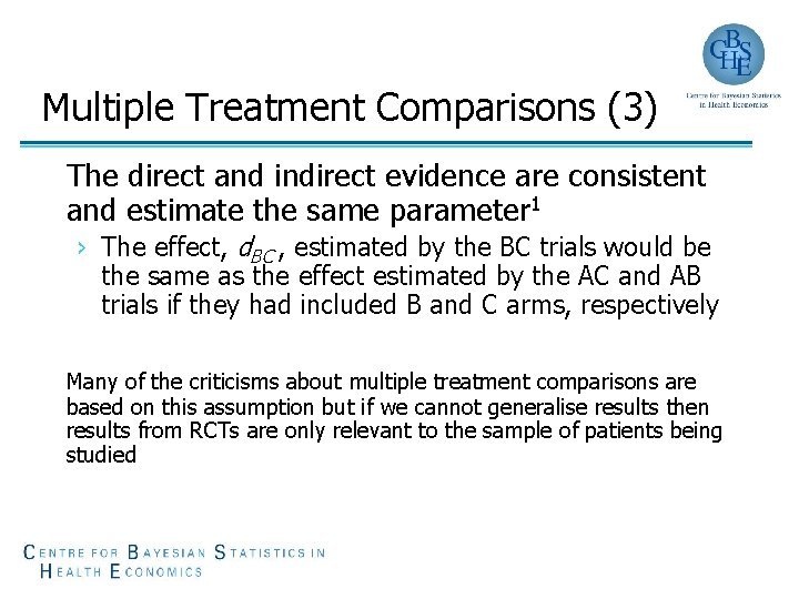 Multiple Treatment Comparisons (3) The direct and indirect evidence are consistent and estimate the