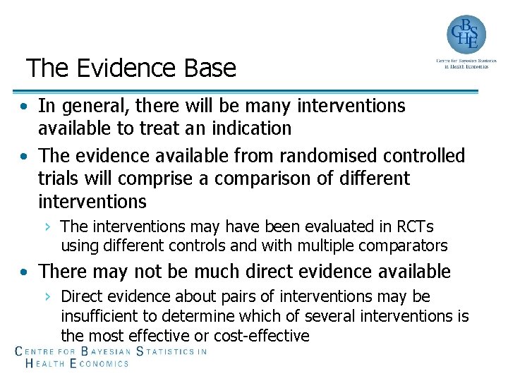 The Evidence Base • In general, there will be many interventions available to treat