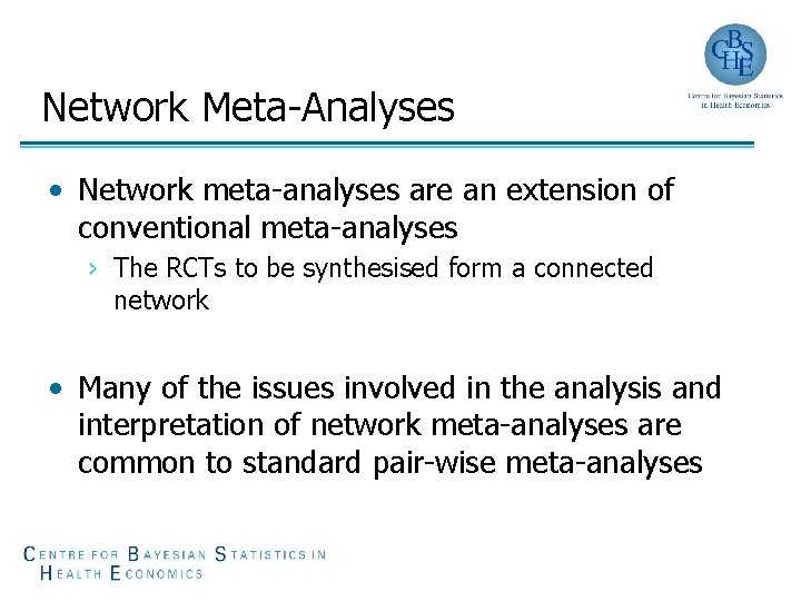 Network Meta-Analyses • Network meta-analyses are an extension of conventional meta-analyses › The RCTs