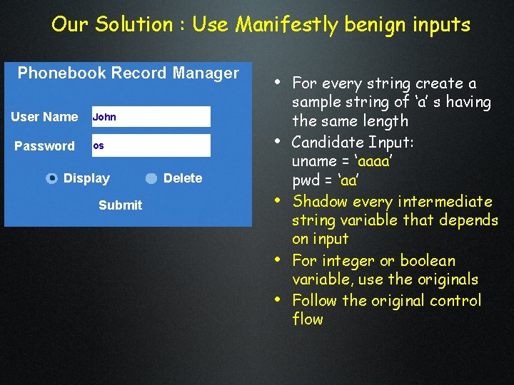 Our Solution : Use Manifestly benign inputs Phonebook Record Manager User Name Password • Our Solution : Use Manifestly benign inputs Phonebook Record Manager User Name Password •