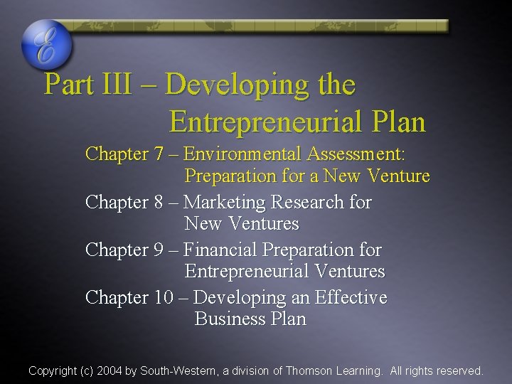 Part III – Developing the Entrepreneurial Plan Chapter 7 – Environmental Assessment: Preparation for