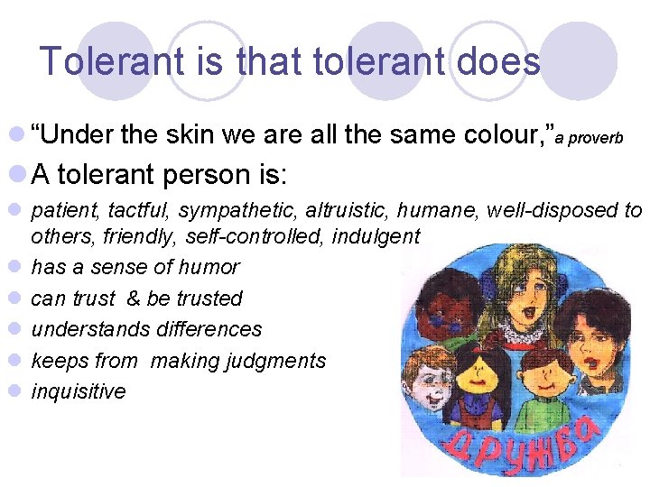 Tolerant is that tolerant does l “Under the skin we are all the same