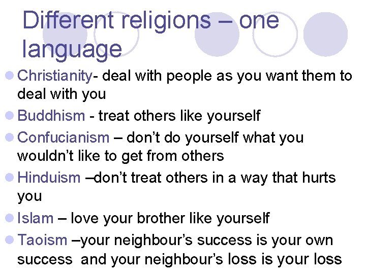 Different religions – one language l Christianity- deal with people as you want them