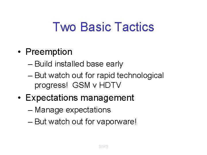 Two Basic Tactics • Preemption – Build installed base early – But watch out