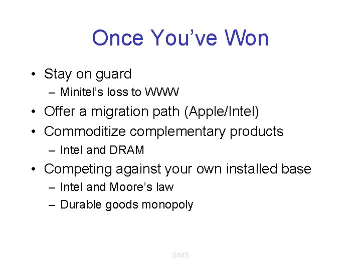 Once You’ve Won • Stay on guard – Minitel’s loss to WWW • Offer